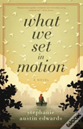 What We Set In Motion