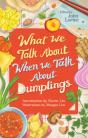What We Talk About When We Talk About Dumplings - Preview