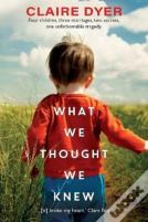 What We Thought We Knew