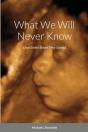 What We Will Never Know - Preview
