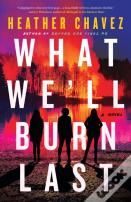 What We'Ll Burn Last