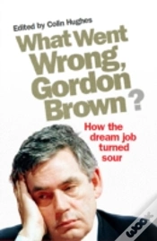 Capa do artigo What Went Wrong, Gordon Brown?