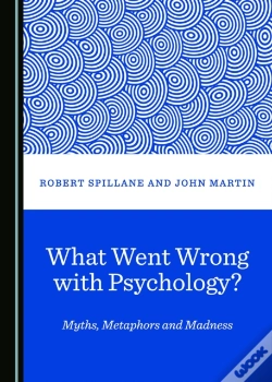 Capa do artigo What Went Wrong With Psychology? Myths, Metaphors And Madness