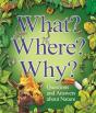 What? Where? Why?: Questions And Answers About Nature? - Preview