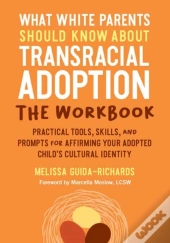 What White Parents Should Know About Transracial Adoption--The Workbook