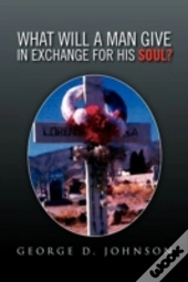 What Will A Man Give In Exchange For His Soul?