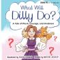 What Will Dilly Do?: A Tale Of Pluck, Co - Preview