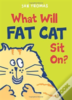 What Will Fat Cat Sit On?