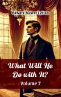What Will He Do With It? Volume 7 - Preview