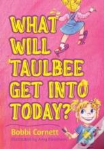 What Will Taulbee Get Into Today?