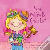 What Will You Be, Gracie-Lee?