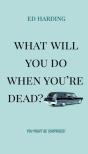 What Will You Do When You'Re Dead? - Preview