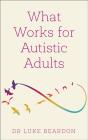 What Works For Autistic Adults - Preview