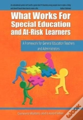 What Works For Special Education And At-Risk Learners: A Framework For General Education Teachers And Administrators