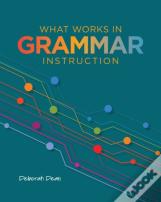 What Works In Grammar Instruction