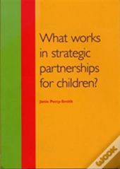 What Works In Strategic Partnerships For Children?