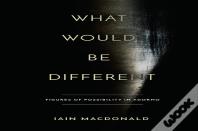What Would Be Different
