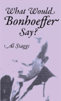 What Would Bonhoeffer Say? - Preview