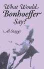 What Would Bonhoeffer Say? - Preview