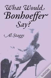 What Would Bonhoeffer Say?