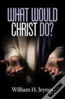 What Would Christ Do?