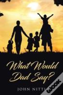 What Would Dad Say?