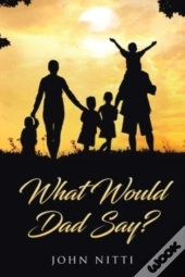 What Would Dad Say?
