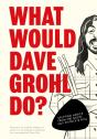 What Would Dave Grohl Do? - Preview