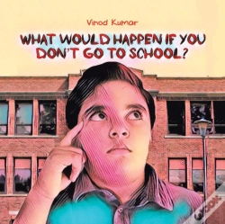 Capa do artigo What Would Happen If You Don'T Go To School?