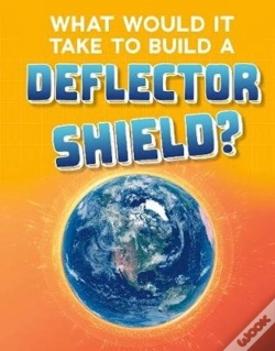 Capa do artigo What Would It Take To Build A Deflector Shield?