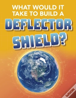 Capa do artigo What Would It Take To Build A Deflector Shield?