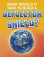 What Would It Take To Build A Deflector Shield? - Preview