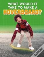 What Would It Take To Build A Hoverboard?