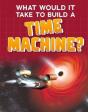 What Would It Take To Build A Time Machine? - Preview