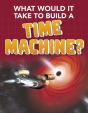 What Would It Take To Build A Time Machine? - Preview