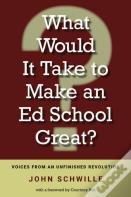 What Would It Take To Make An Ed School Great?