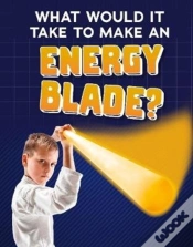 Capa do artigo What Would It Take To Make An Energy Blade?