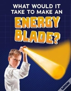 Capa do artigo What Would It Take To Make An Energy Blade?