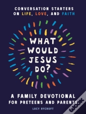 Capa do artigo What Would Jesus Do? A Family Devotional For Preteens And Parents