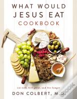 What Would Jesus Eat Cookbook