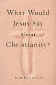 What Would Jesus Say About Christianity?