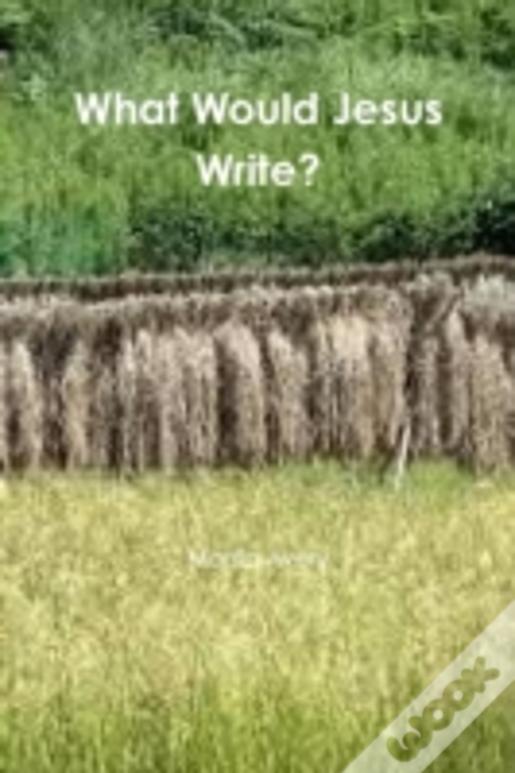 What Would Jesus Write?