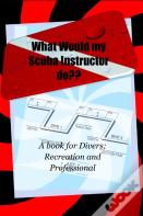 What Would My Scuba Instructor Do
