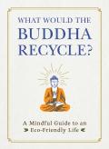 What Would The Buddha Recycle?