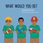 What Would You Be? - Preview