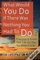 What Would You Do If There Was Nothing You Had To Do?