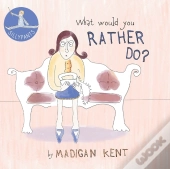 What Would You Rather Do?