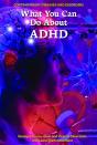 What You Can Do About Adhd - Preview