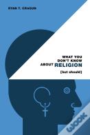 What You Don'T Know About Religion (But Should)