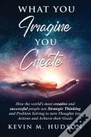 What You Imagine You Create